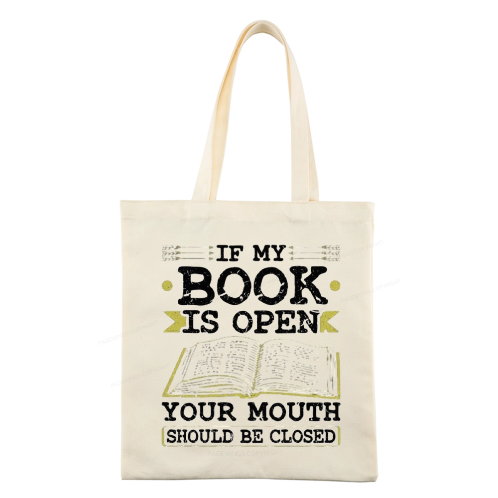 Pagewings If My Book Is Open Your Mouth Should Be Closed Tote Bag
