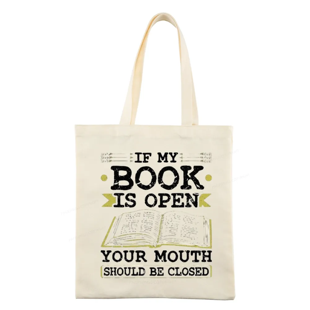 Pagewings If My Book Is Open Your Mouth Should Be Closed Tote Bag