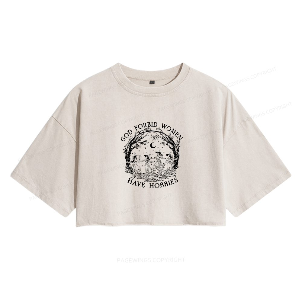 Pagewings God Forbid Women Have Hobbies Women's Washed Cropped T-shirt