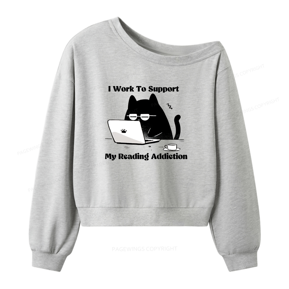 Pagewings I Work To Support My Reading Addiction Women Off Shoulder Sweatshirt