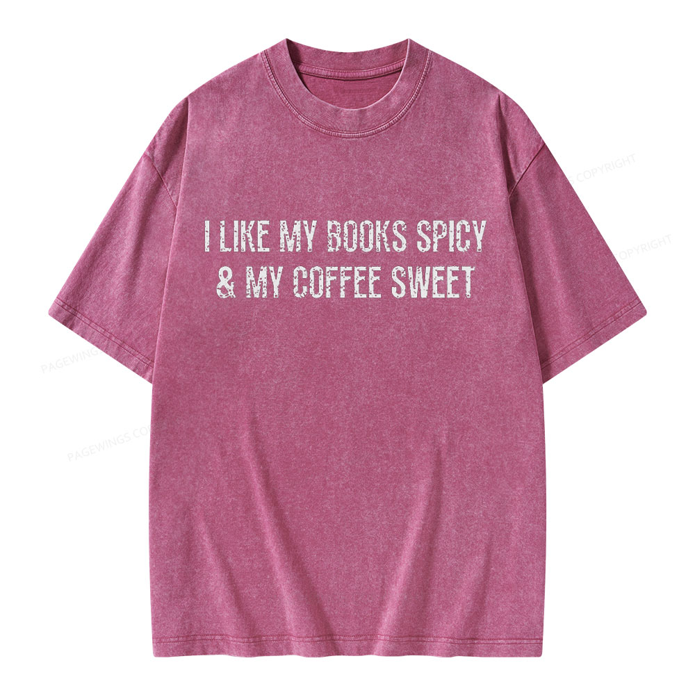 Pagewing I Like My Books Spicy and My Coffee Sweet Unisex Washed T-shirt
