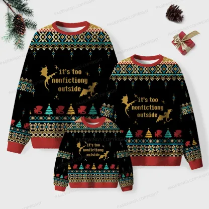 Pagewings It's Too Nonfictiony Outside Unisex Ugly Knit Sweatshirt