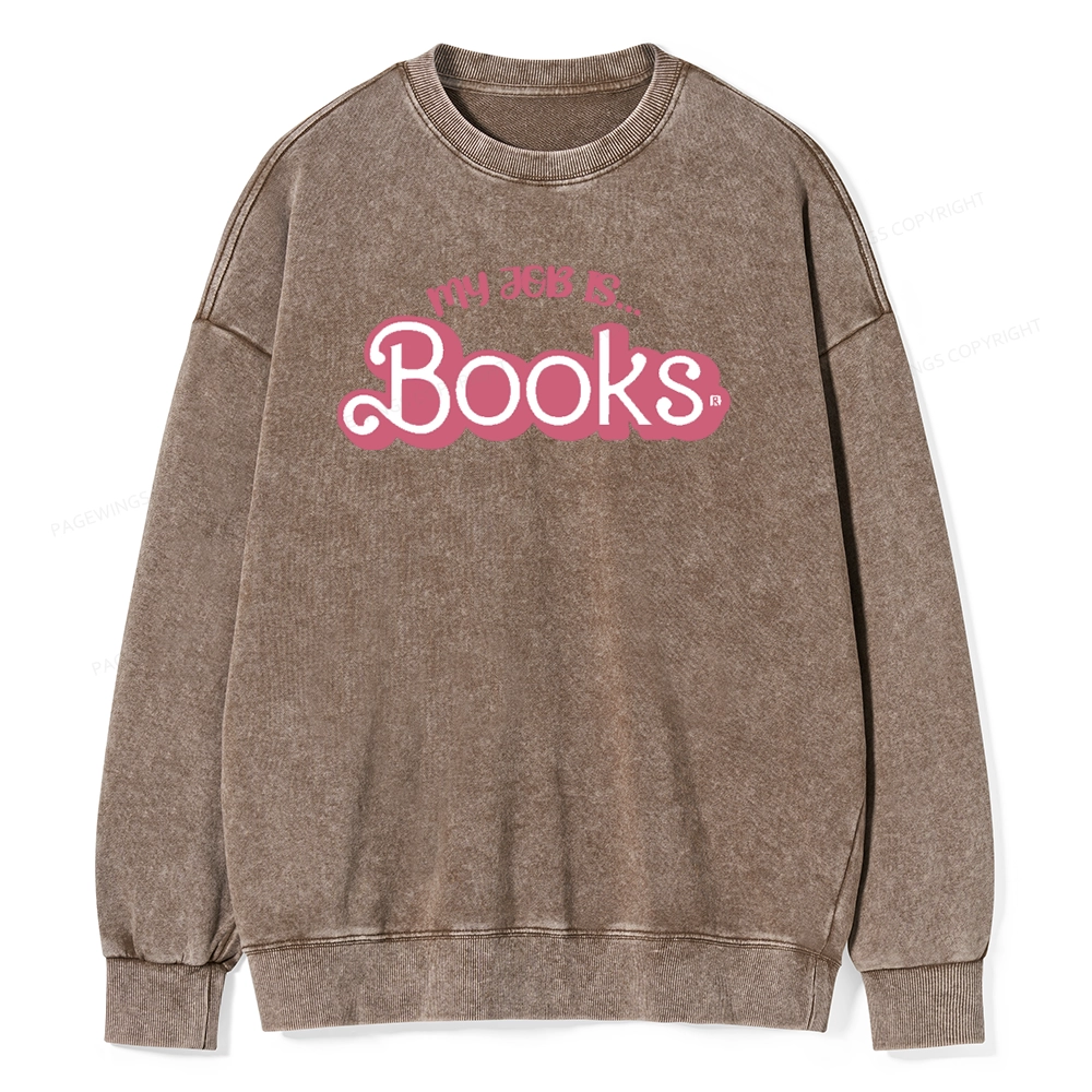 Pagewing My Job is Books Unisex Washed Sweatshirt