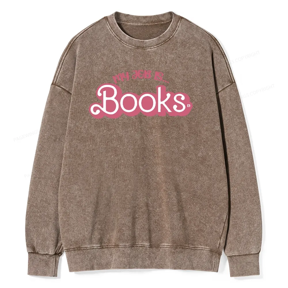 Pagewing My Job is Books Unisex Washed Sweatshirt