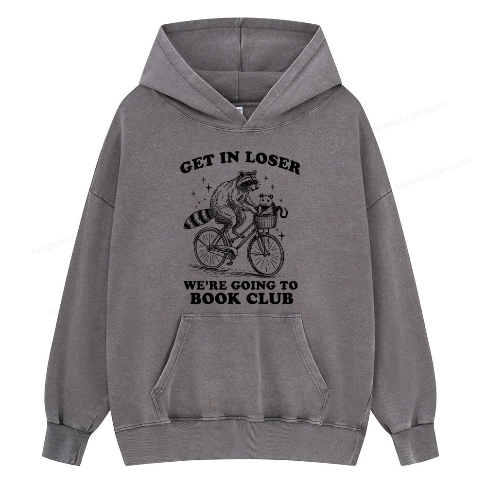 Pagewings Get In Loser We’re Going To Book Club Unisex Washed Hoodie
