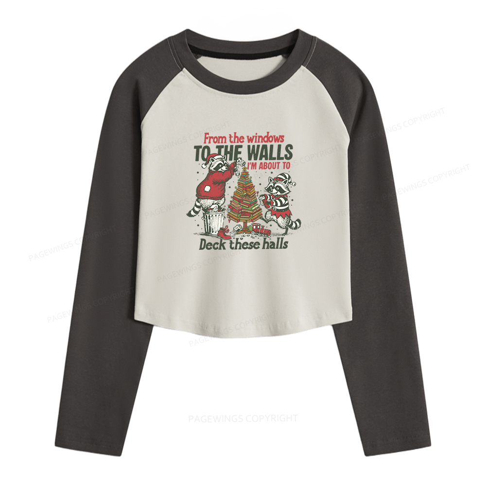 Pagewings I'm About To Deck These Halls Christmas  Women Long Sleeve Crop Raglan T-shirt