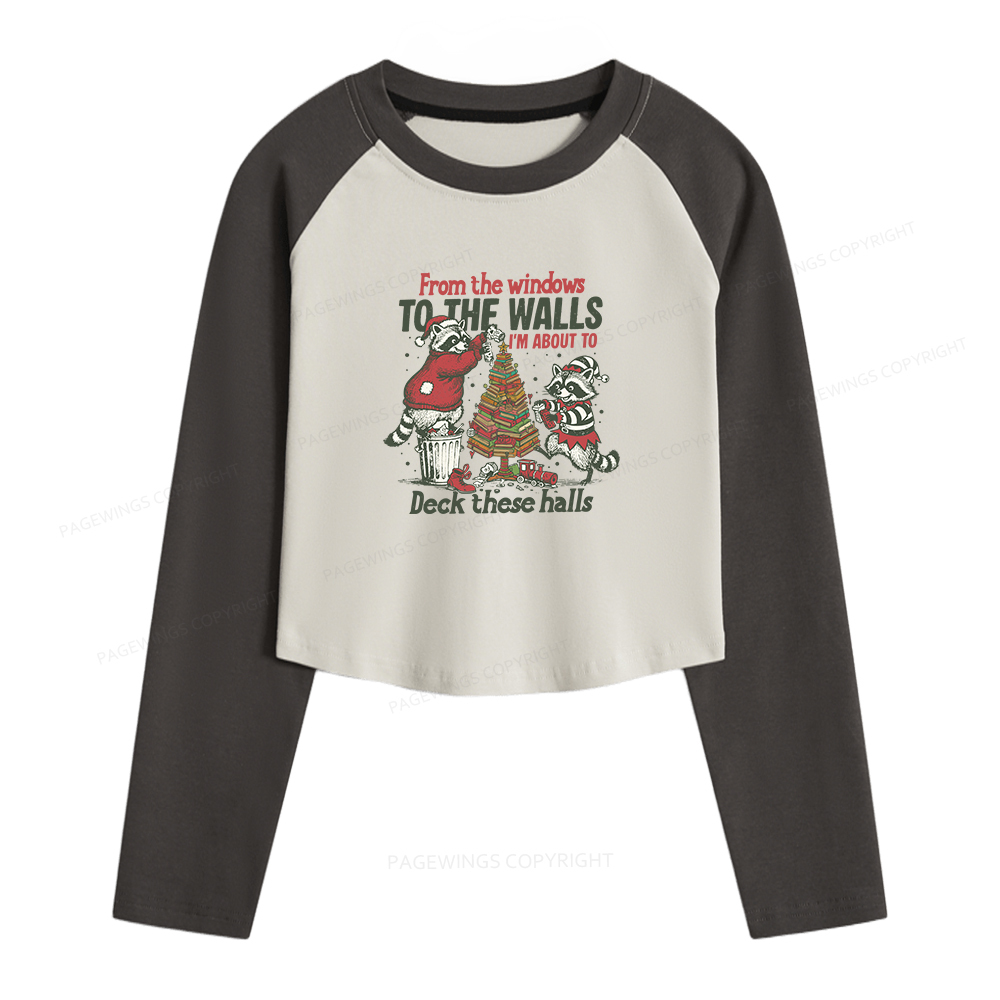 Pagewings I'm About To Deck These Halls Christmas  Women Long Sleeve Crop Raglan T-shirt