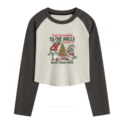Pagewings I'm About To Deck These Halls Christmas  Women Long Sleeve Crop Raglan T-shirt