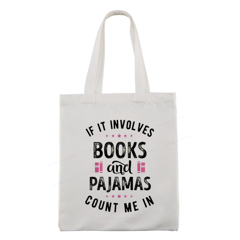Pagewings If It Involves Books And Pajamas Count Me In Tote Bag