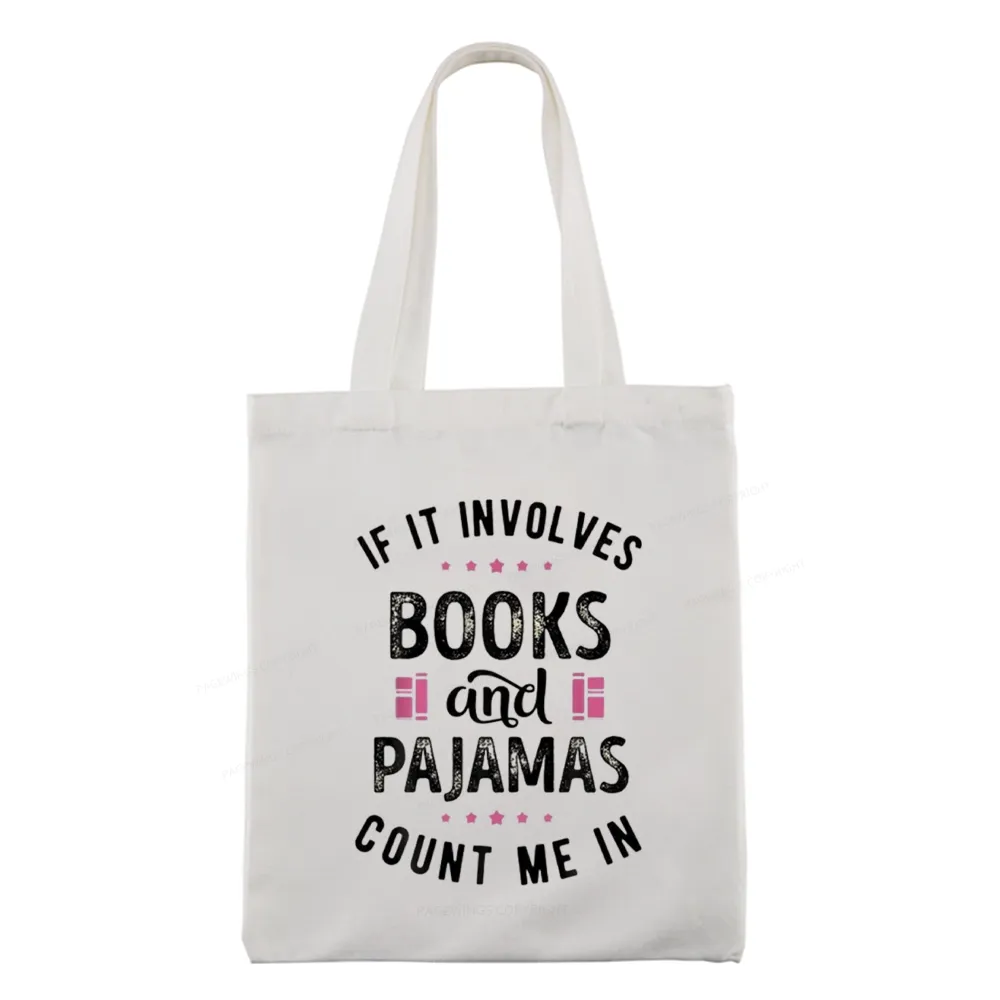 Pagewings If It Involves Books And Pajamas Count Me In Tote Bag