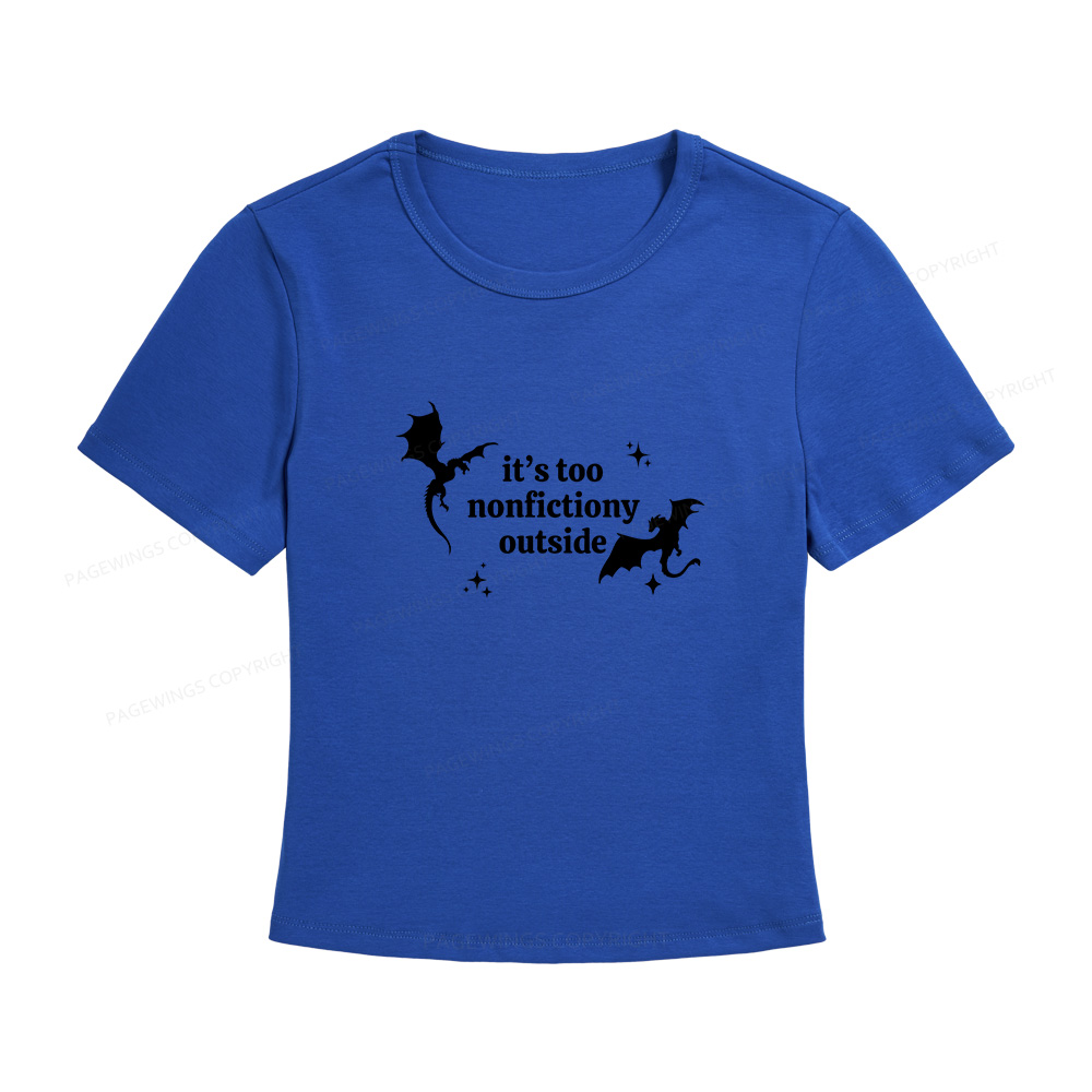 Pagewings It’s Too Nonfictiony Outside Women's Baby Tee