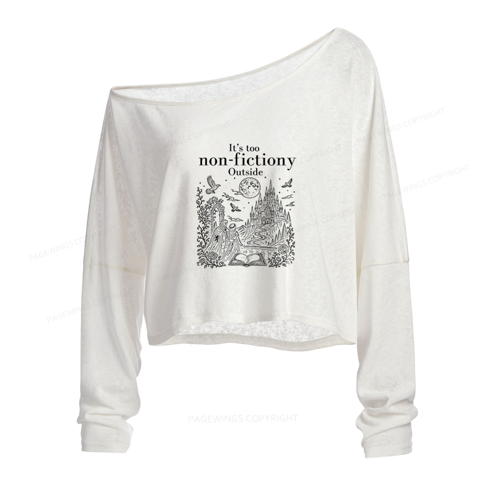 Pagewings It's Too Nonfictiony Outside Slouchy Long Sleeve Off Shoulder T-shirt