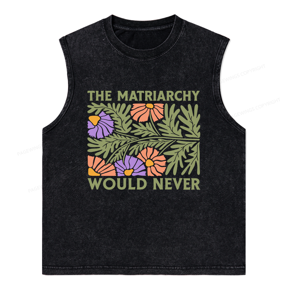 Pagewings The Matriarchy Would Never Unisex Washed Tank Top