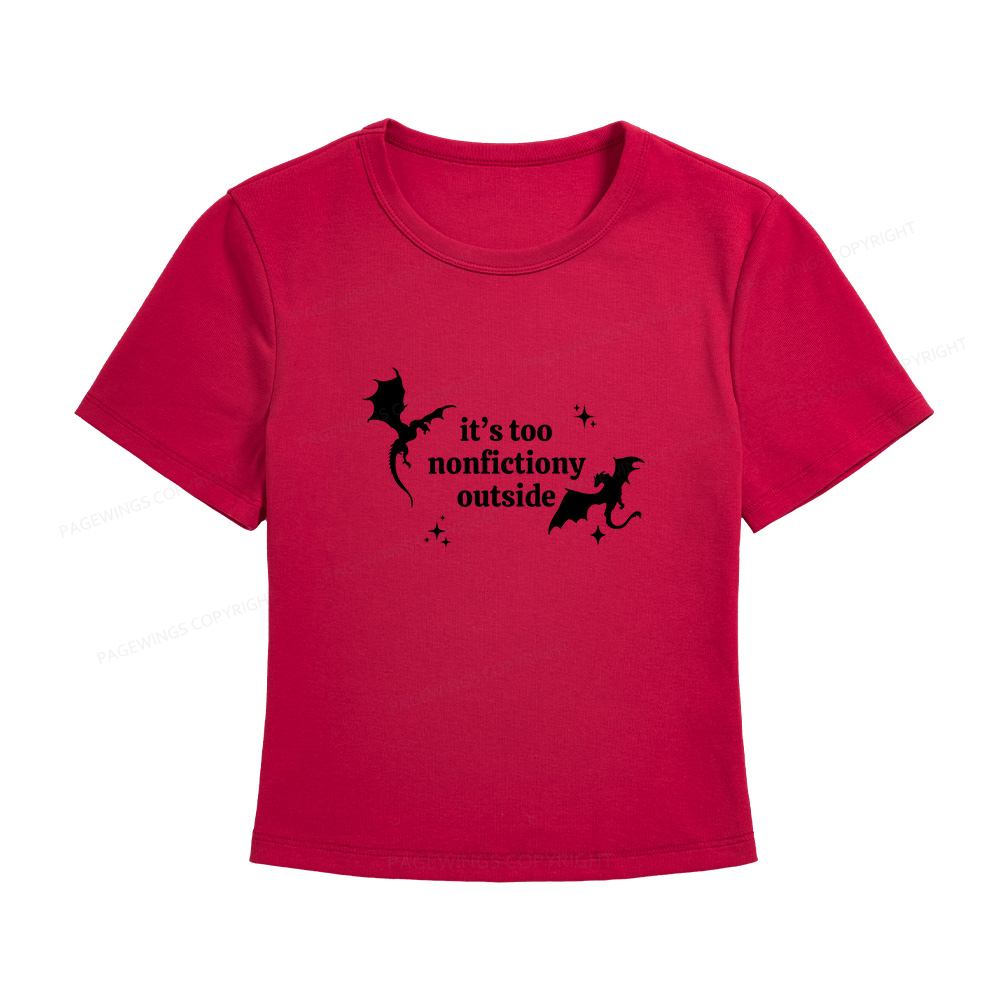 Pagewings It’s Too Nonfictiony Outside Women's Baby Tee