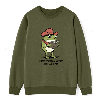 Pagewings I Have To Stay Weird  Or I Will Die Unisex Classic Sweatshirt