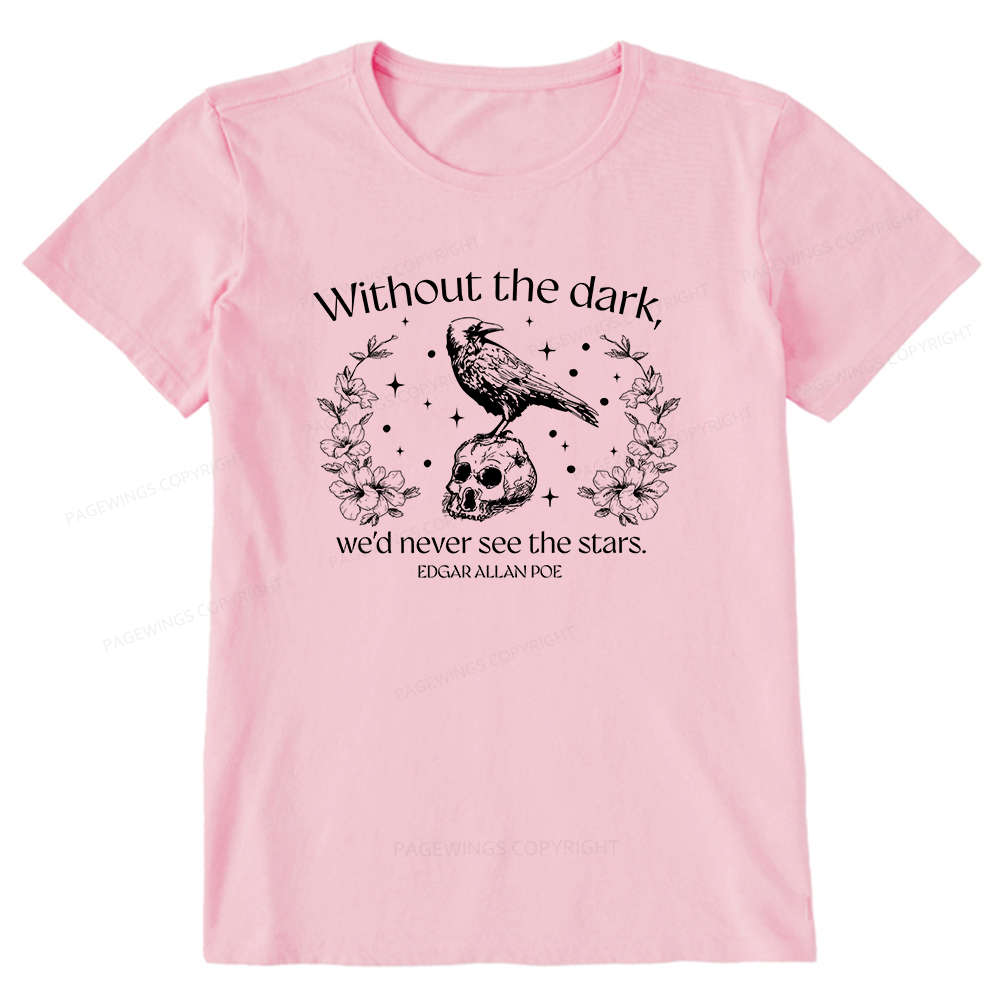 Pagewings Without The Dark We'd Never See The Stars Unisex Classic T-shirt