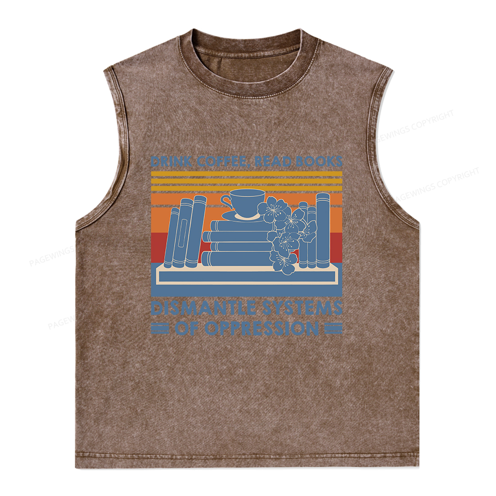Pagewings Drink Coffee Read Books Dismantle Systems Of Oppression Unisex Washed Tank Top