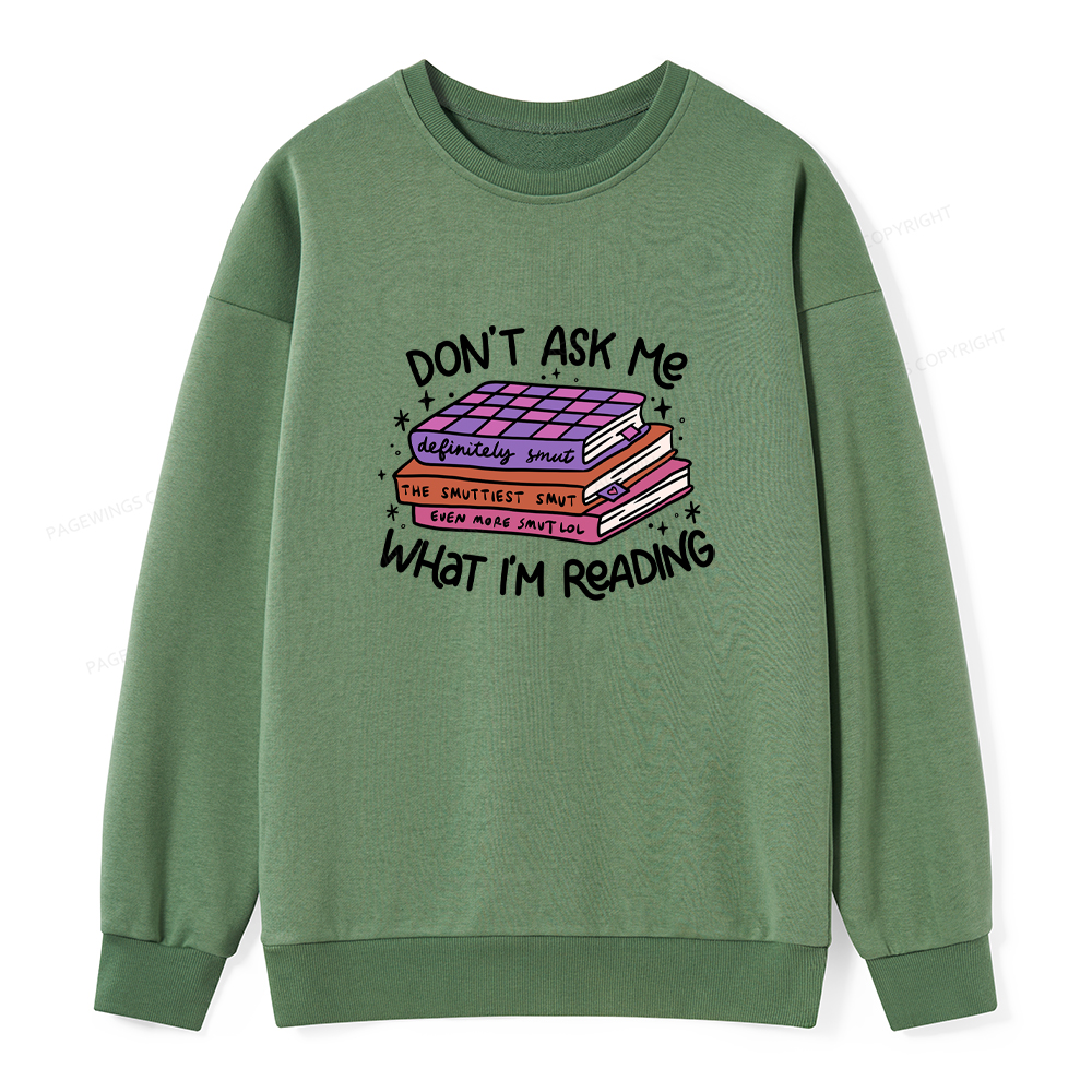 Pagewings Don't Ask Me What I Am Reading Unisex Classic Sweatshirt