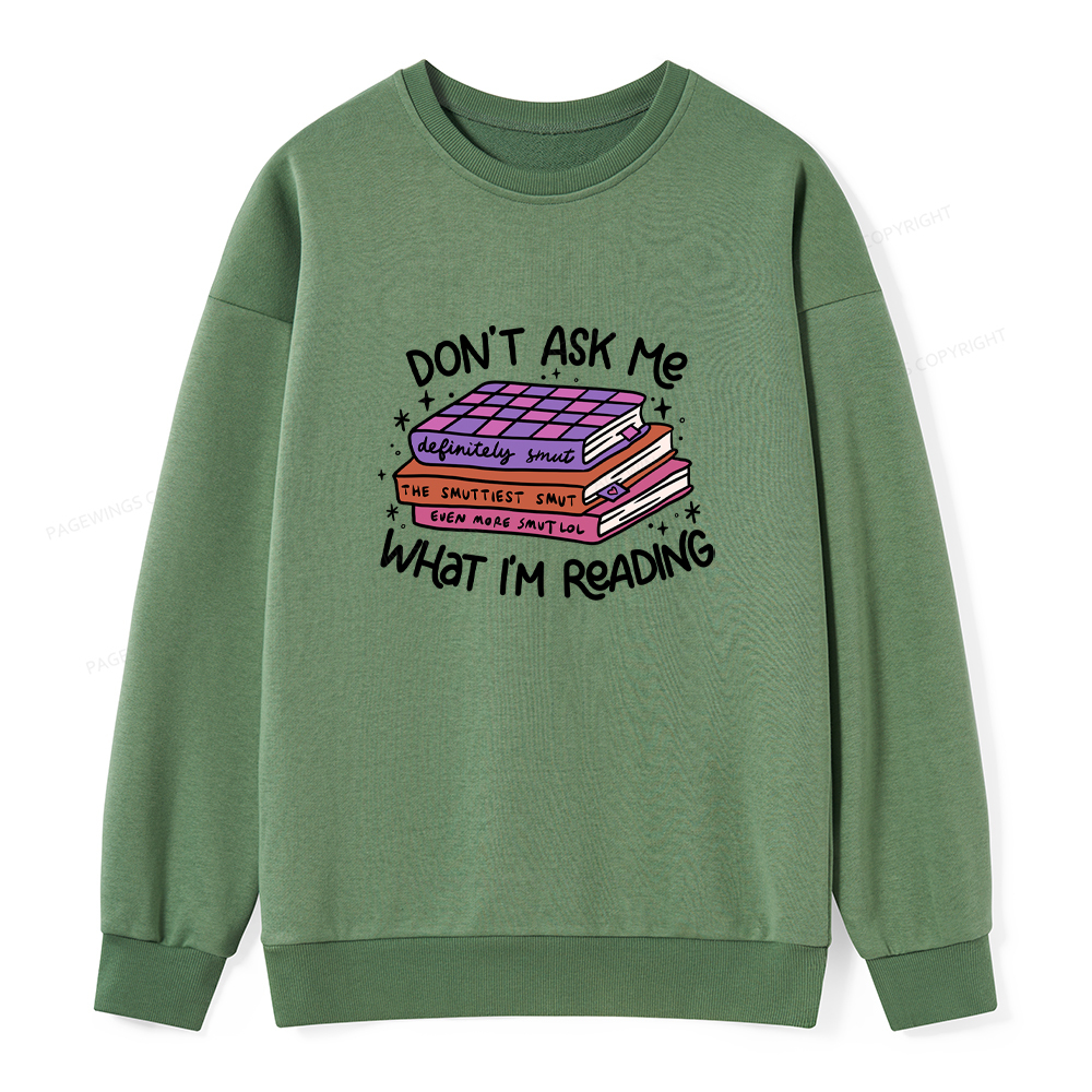 Pagewings Don't Ask Me What I Am Reading Unisex Classic Sweatshirt