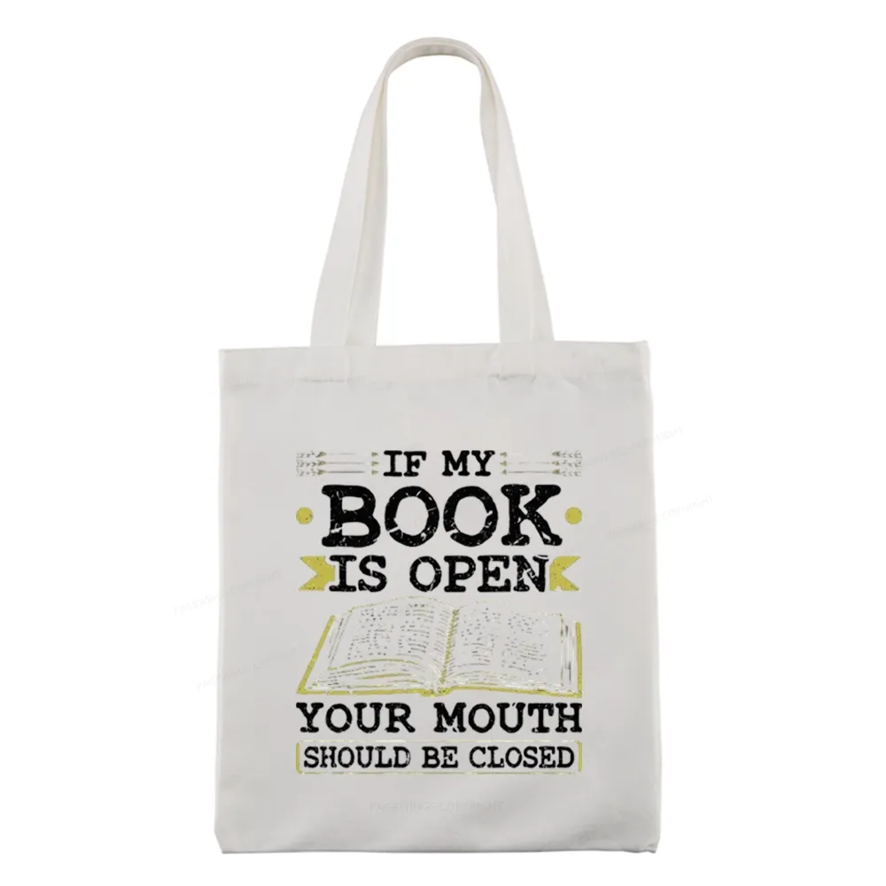Pagewings If My Book Is Open Your Mouth Should Be Closed Tote Bag