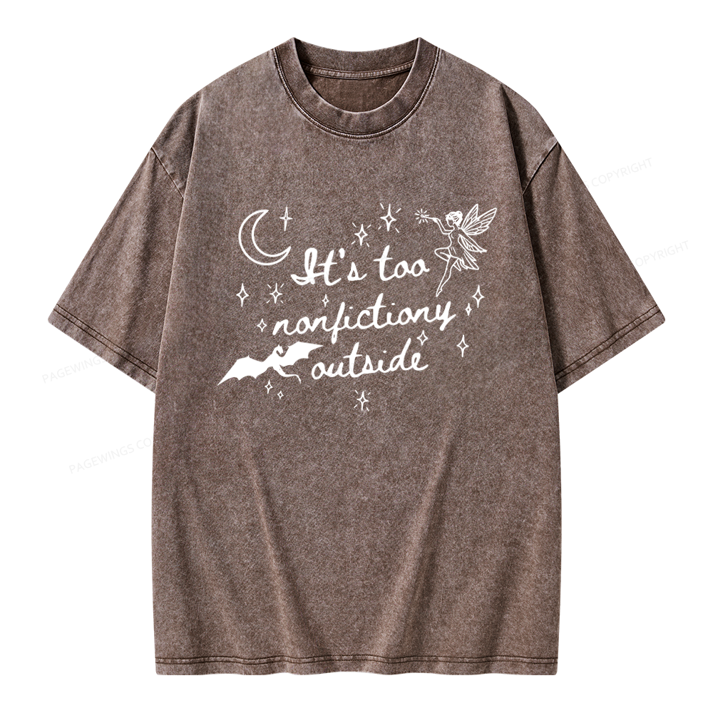 Pagewings It's Too Nonfictiony Outside Unisex Washed T-shirt