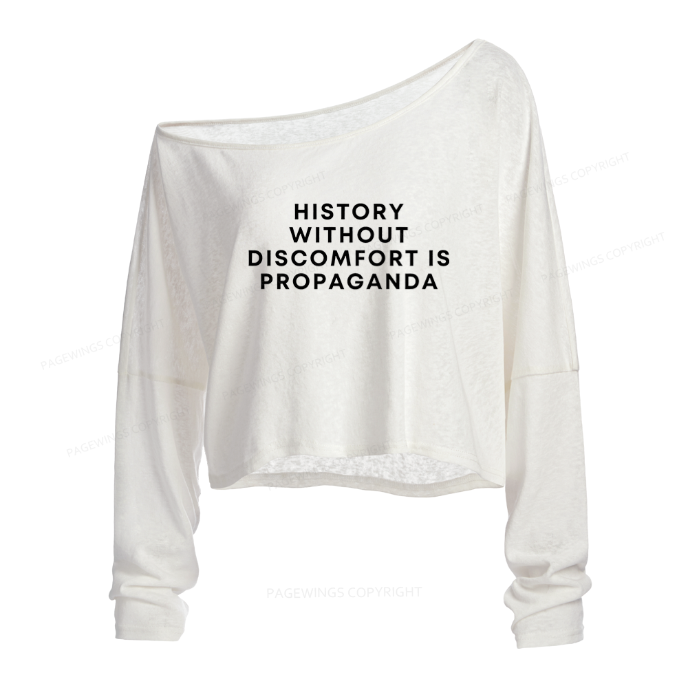 Pagewings History Without Discomfort Is Propaganda Slouchy Long Sleeve Off Shoulder T-shirt