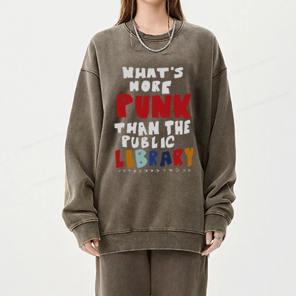 Pagewings What's More Punk Than The Public Library Unisex Washed Sweatshirt