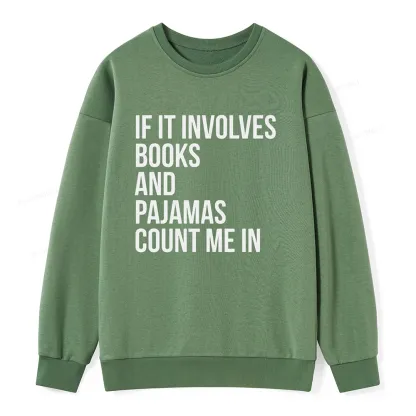 Pagewings If It Involves Books And Pajamas Count Me In Unisex Classic Sweatshirt