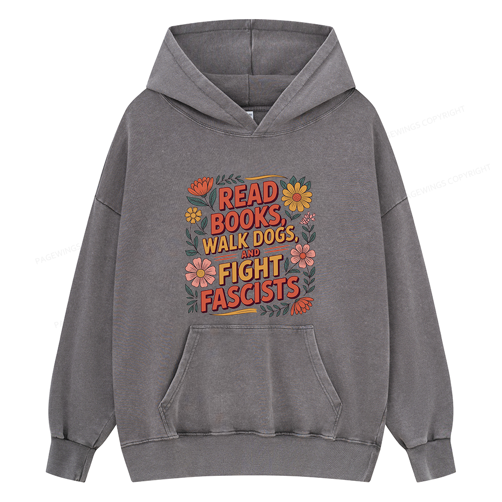 Pagewings Read Books Walk Dogs and Fight Fascists Unisex Washed Hoodie