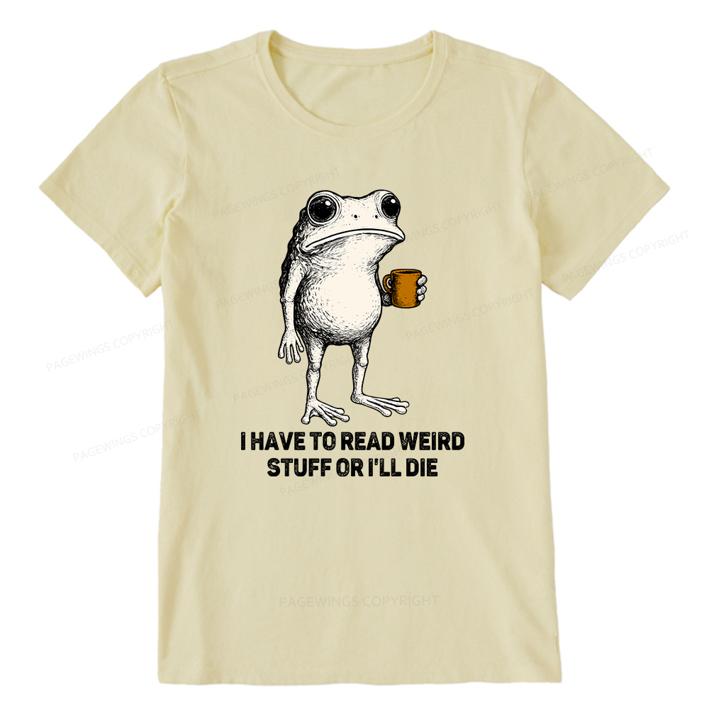 Pagewings I Have To Read Weird Stuff Or I'll Die Unisex Classic T-shirt