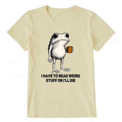 Pagewings I Have To Read Weird Stuff Or I'll Die Unisex Classic T-shirt