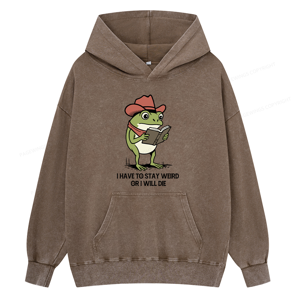 Pagewings I Have To Stay Weird  Or I Will Die Unisex Washed Hoodie