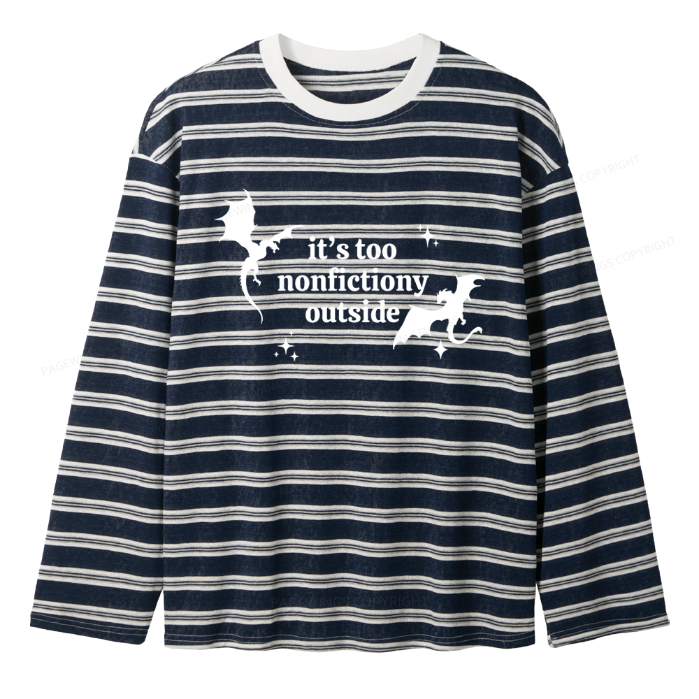 Pagewings It’s Too Nonfictiony Outside Unisex Striped Long Sleeve T-Shirt