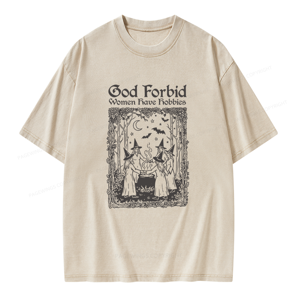 Pagewings God Forbid Women Have Hobbies Unisex Washed T-shirt