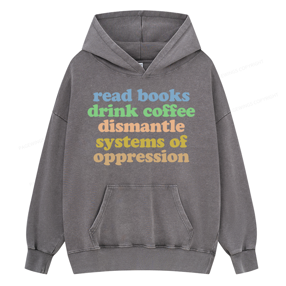 Pagewings Read Books Drink Coffee Dismantle Systems Unisex Washed Hoodie
