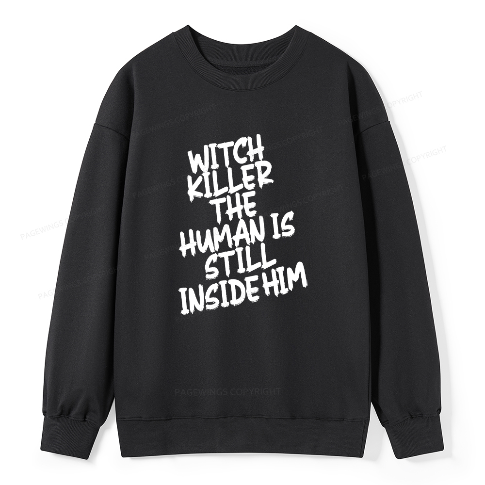 Pagewings Witch Killer The Human Is Still Inside Him Unisex Classic Sweatshirt