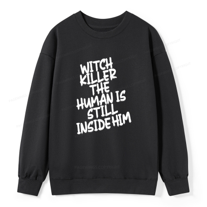 Pagewings Witch Killer The Human Is Still Inside Him Unisex Classic Sweatshirt