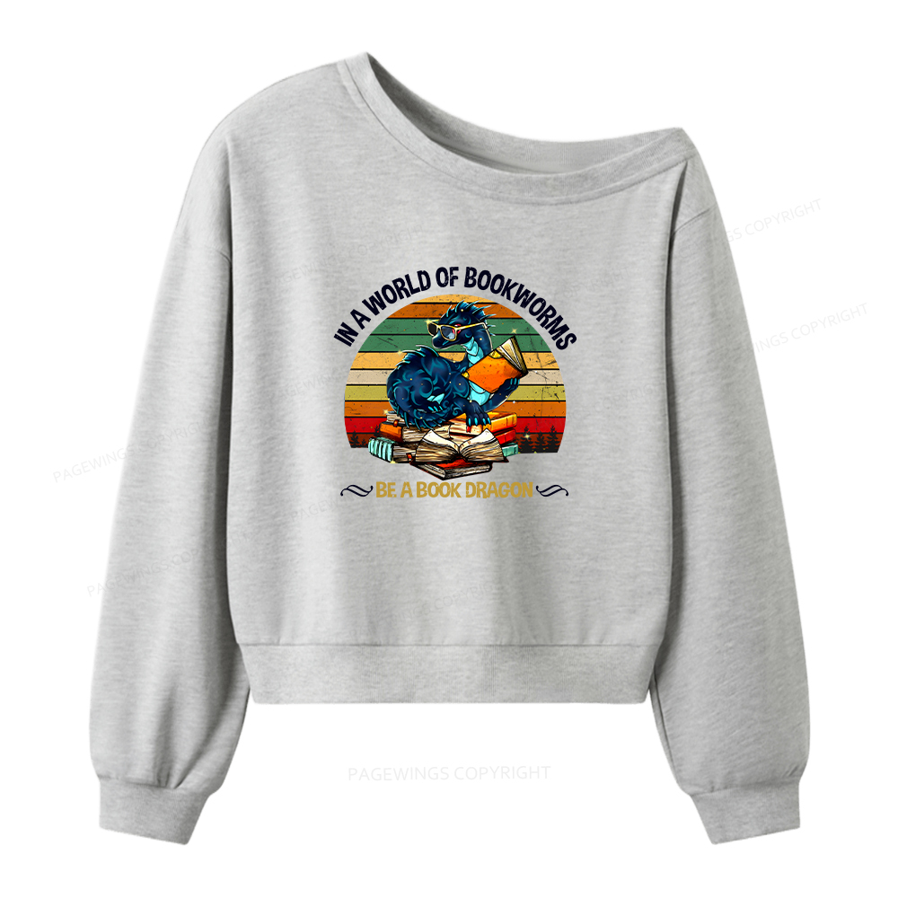 Pagewings In A World Of Bookworms Be A Book Dragon Women Off Shoulder Sweatshirt