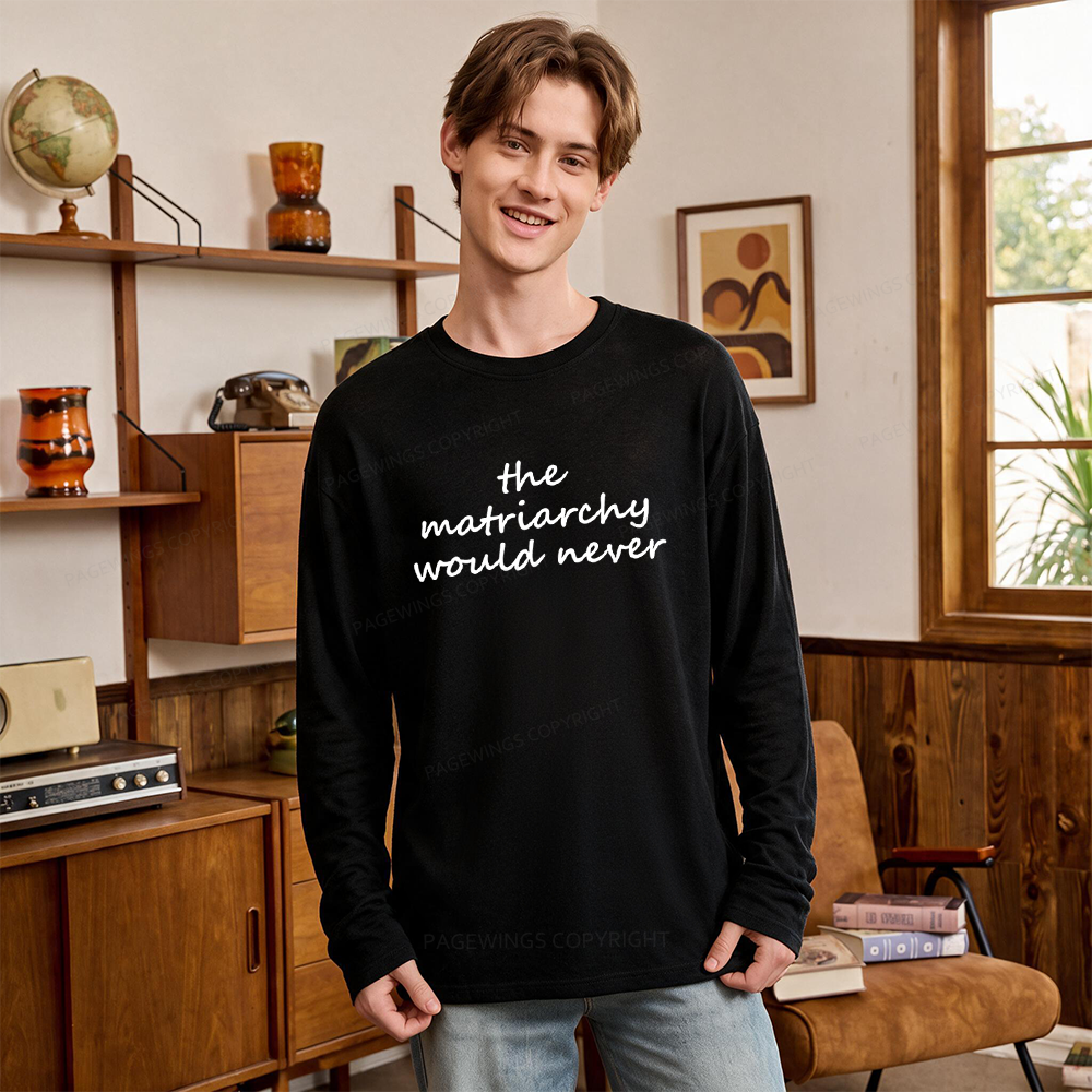 Pagewings The Matriarchy Would Never Unisex Lightweight Long Sleeve T-Shirt