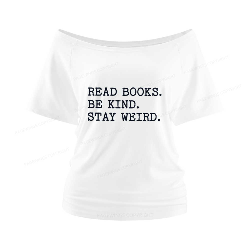 Pagewings Read Books Be Kind Stay Weird Women Off Shoulder T-shirts