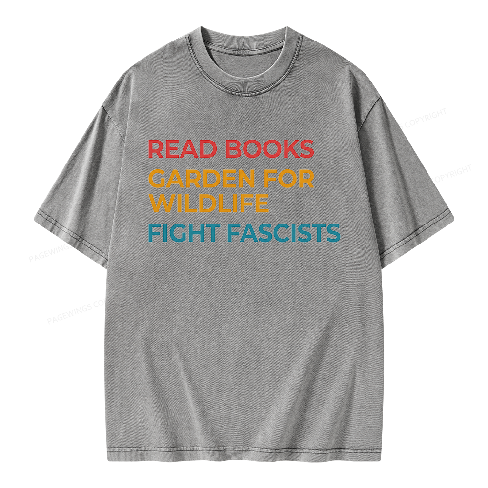 Pagewings Read Books Garden For Wildlife Fight Fascists Unisex Washed T-shirt