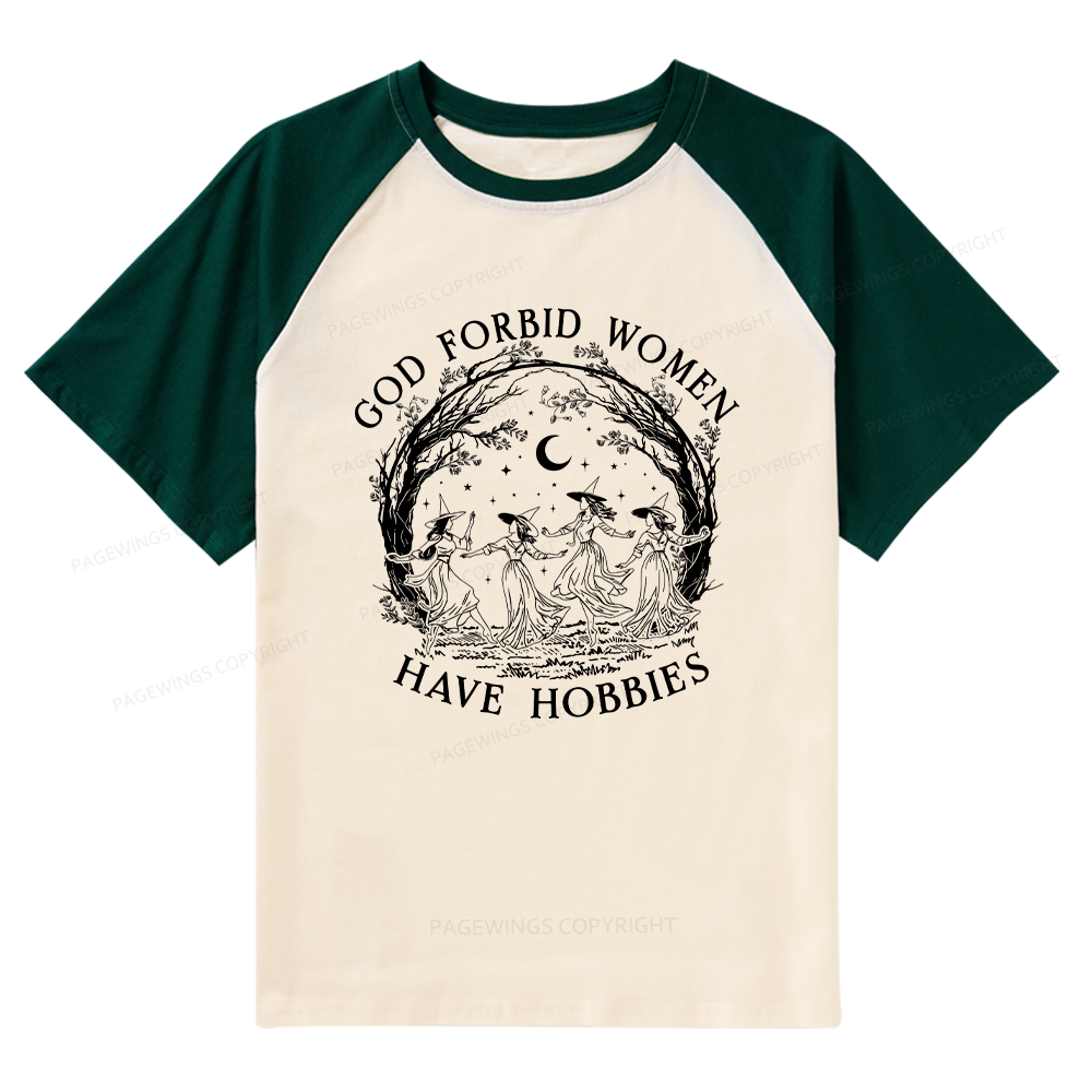 Pagewings God Forbid Women Have Hobbies Raglan T-shirt