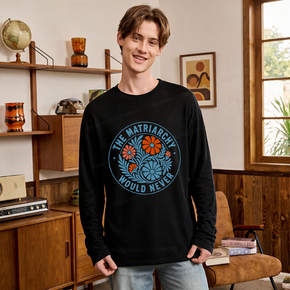 Pagewings The Matriarchy Would Never Unisex Lightweight Long Sleeve T-Shirt