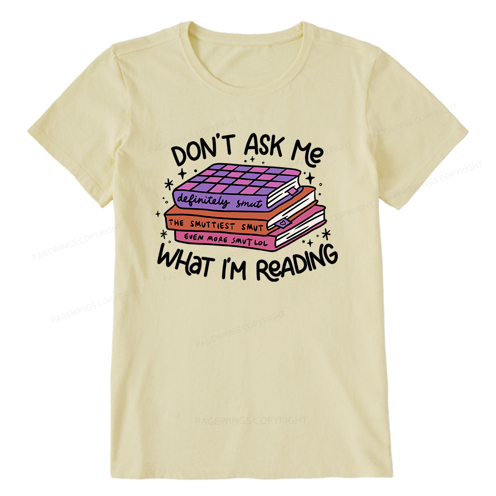 Pagewings Don't Ask Me What I Am Reading Unisex Classic T-shirt