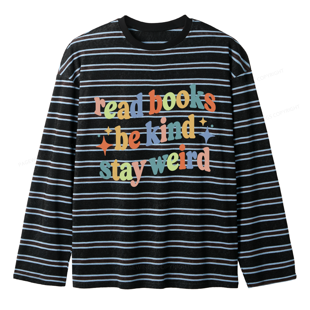Pagewing Read Books Be Kind Stay Weird Unisex Striped Long Sleeve T-Shirt