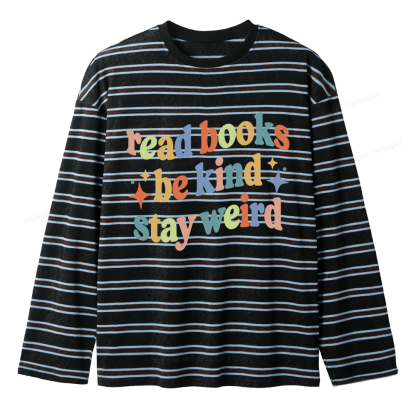 Pagewing Read Books Be Kind Stay Weird Unisex Striped Long Sleeve T-Shirt