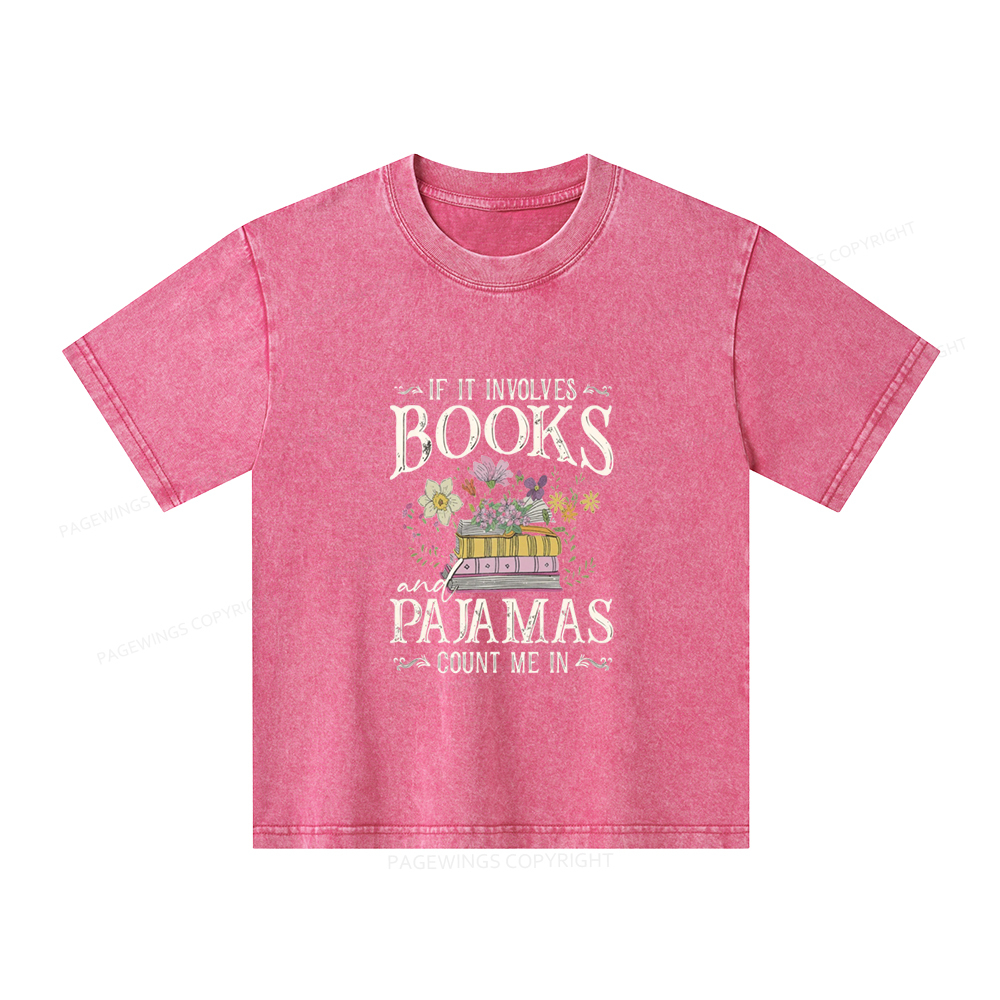 Pagewings If It Involves Books And Pajamas Count Me In Unisex Kids Washed T-shirt