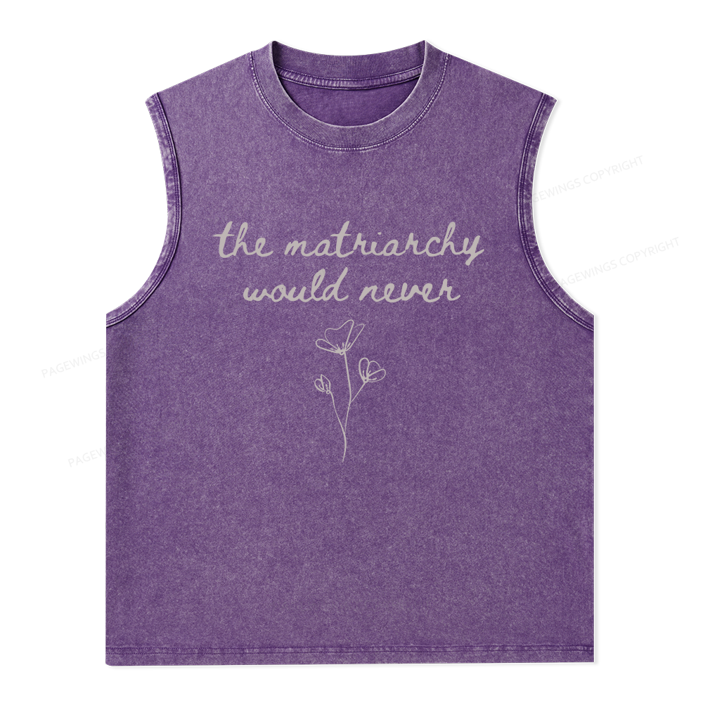 16505Pagewings The Matriarchy Would Never Unisex Washed Tank Top