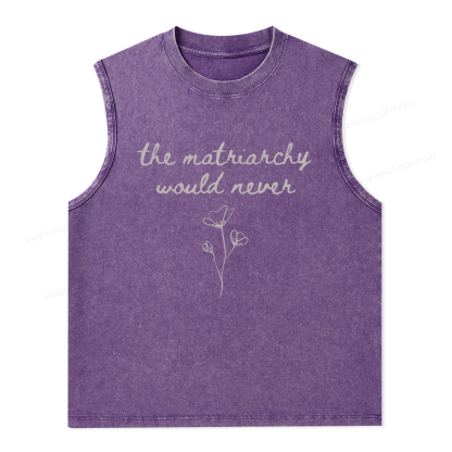 16505Pagewings The Matriarchy Would Never Unisex Washed Tank Top