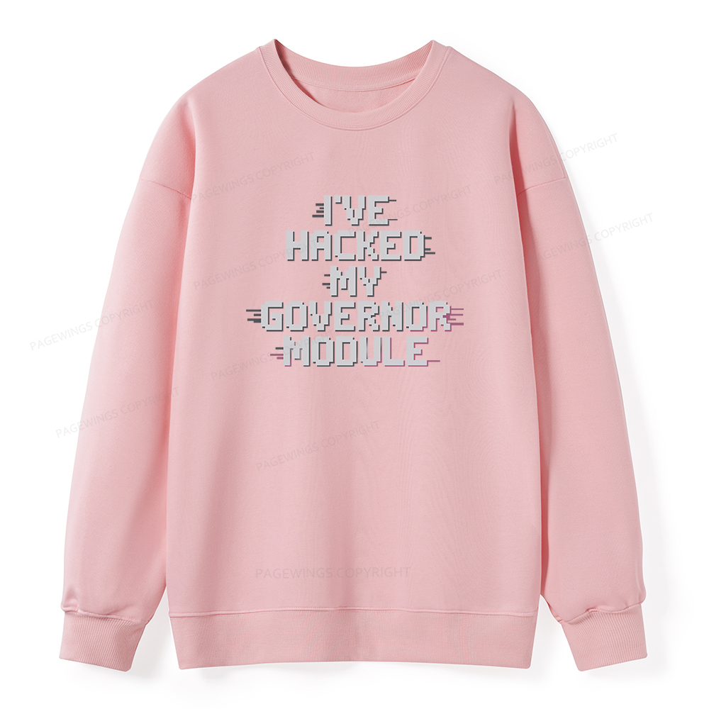 Pagewings I've Hacked My Governor Module Unisex Classic Sweatshirt